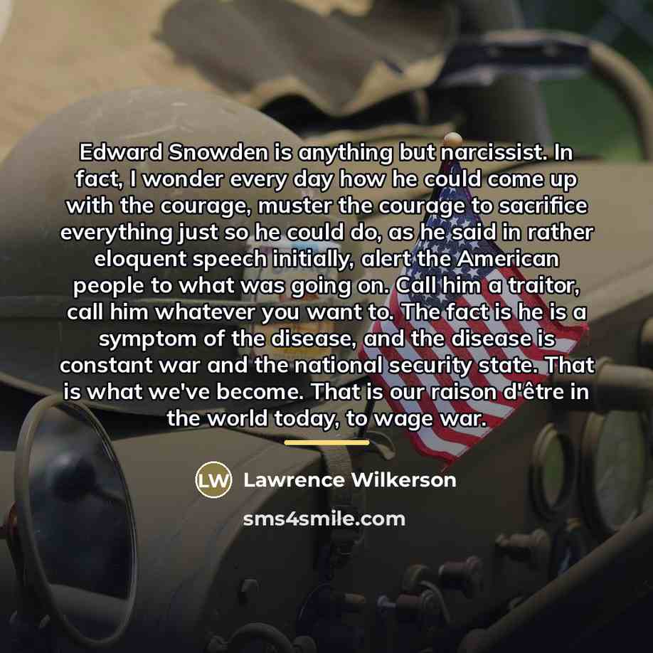 “Edward Snowden is anything but narcissist. In fact, I wonder…” quote by Lawrence Wilkerson