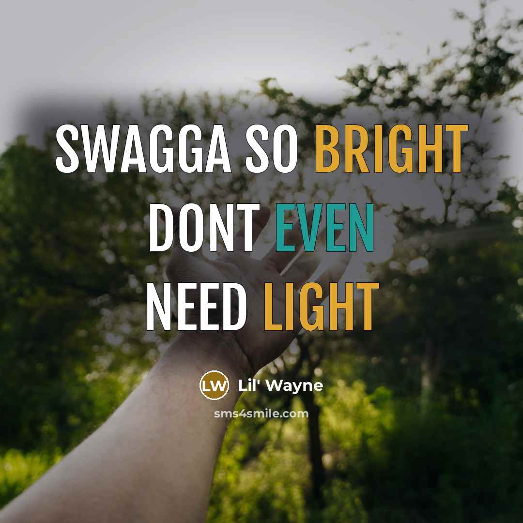 “SWAGGA so bright dont even need light” quote by Lil' Wayne