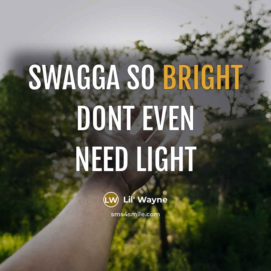 “SWAGGA so bright dont even need light” quote by Lil' Wayne