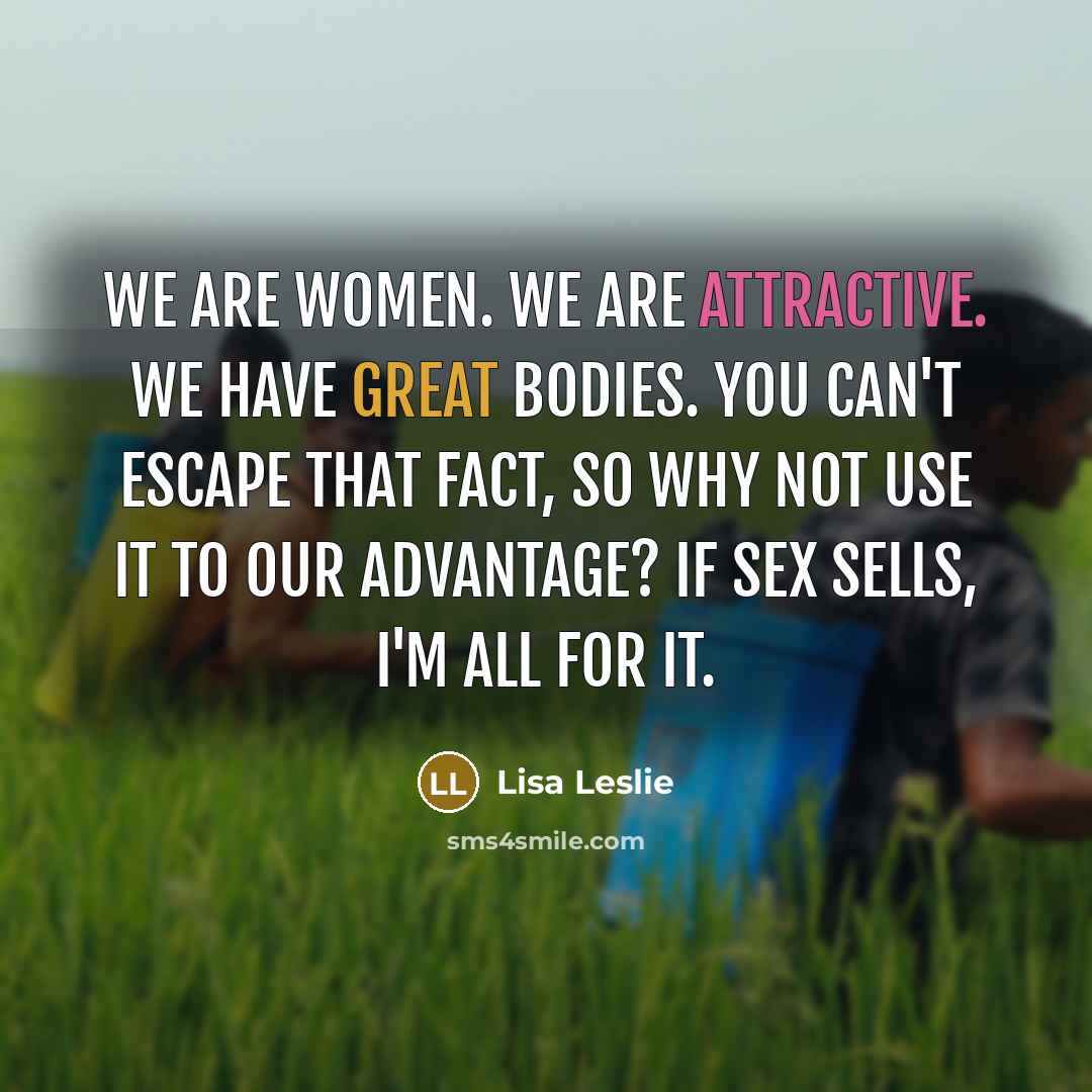 “We are women. We are attractive. We have great bodies.…” quote by Lisa Leslie