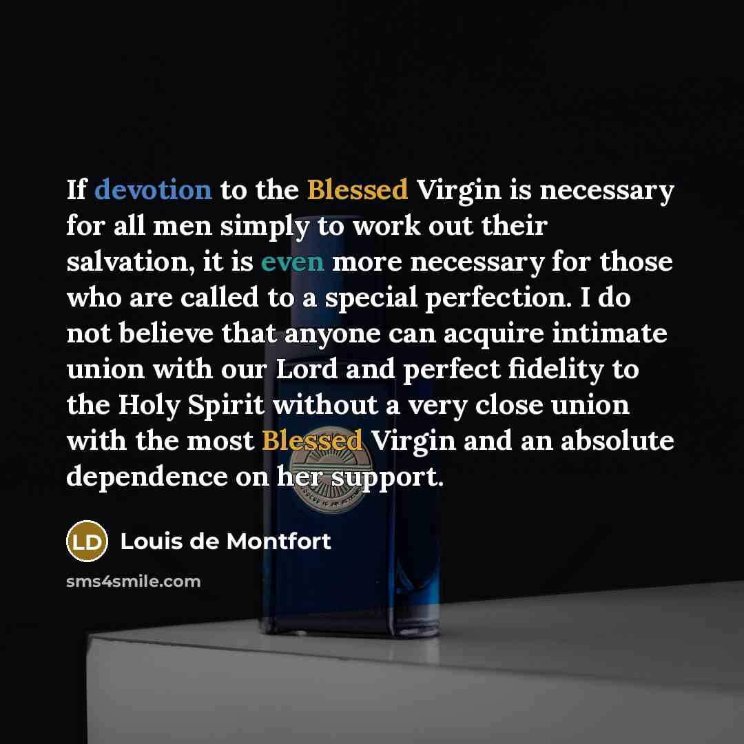 “If devotion to the Blessed Virgin is necessary for all…” quote by Louis de Montfort