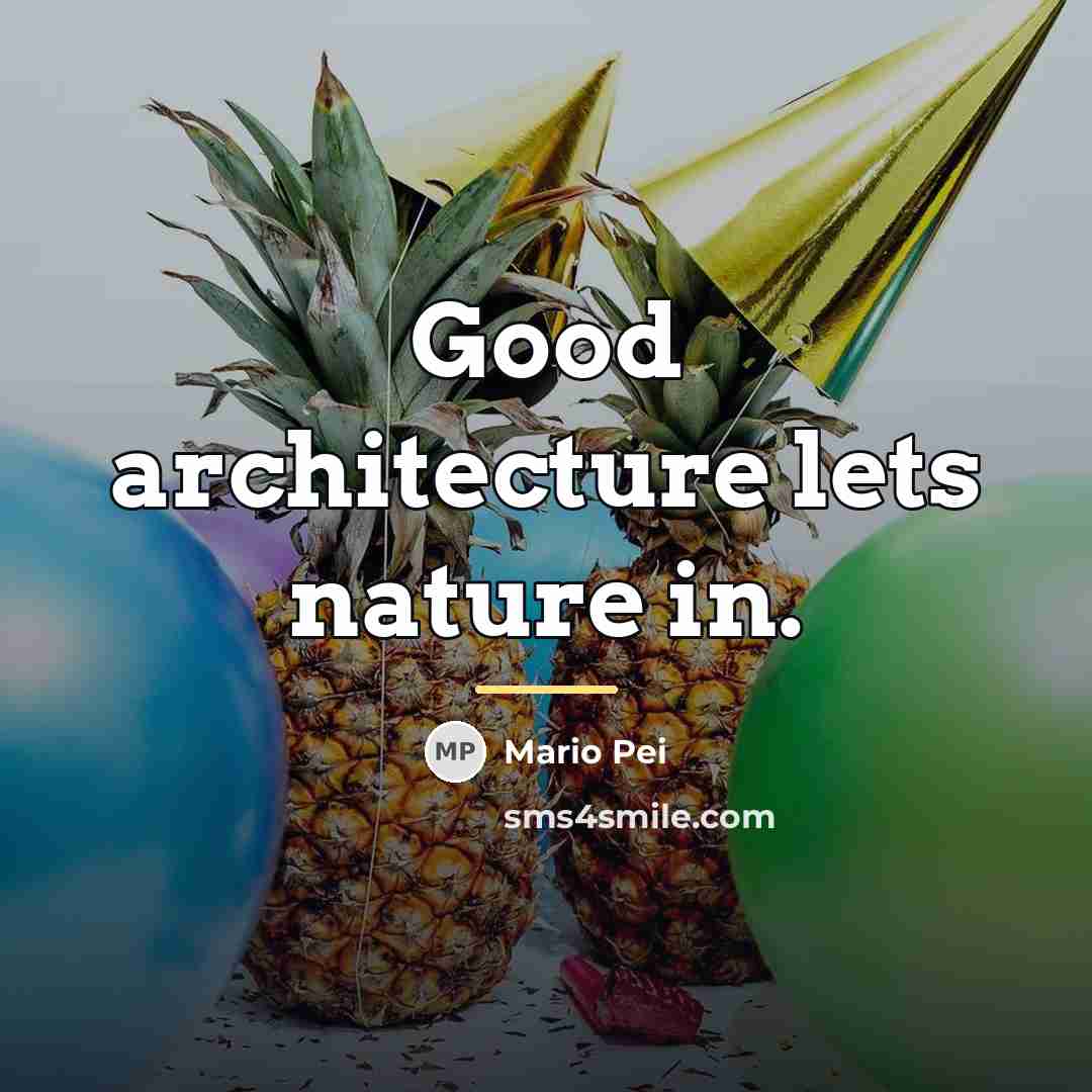 “Good architecture lets nature in.…” quote by Mario Pei