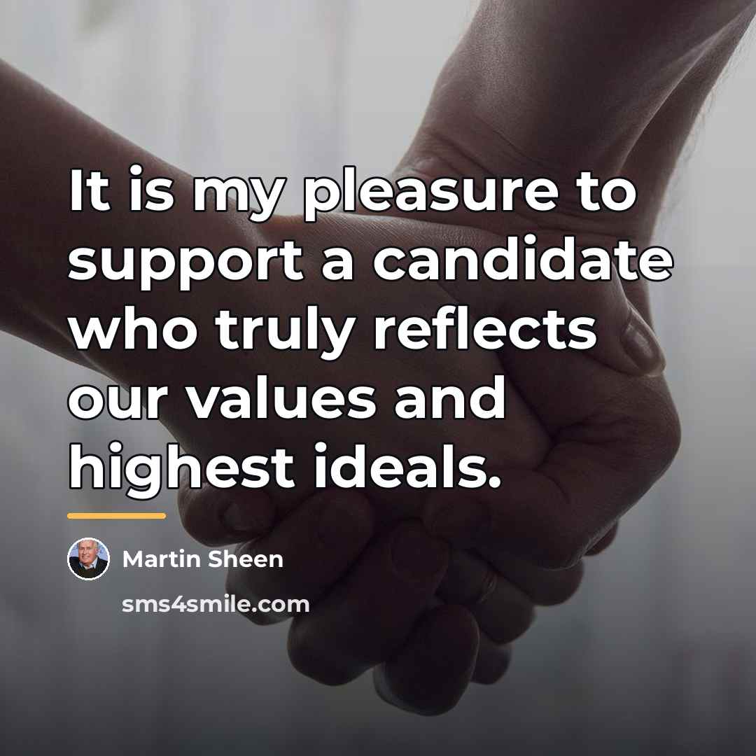 “It is my pleasure to support a candidate who truly…” quote by Martin Sheen