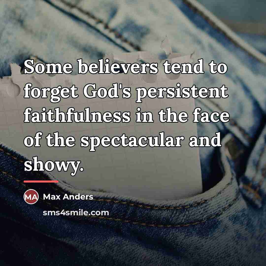 “Some believers tend to forget God's persistent faithfulness in the…” quote by Max Anders