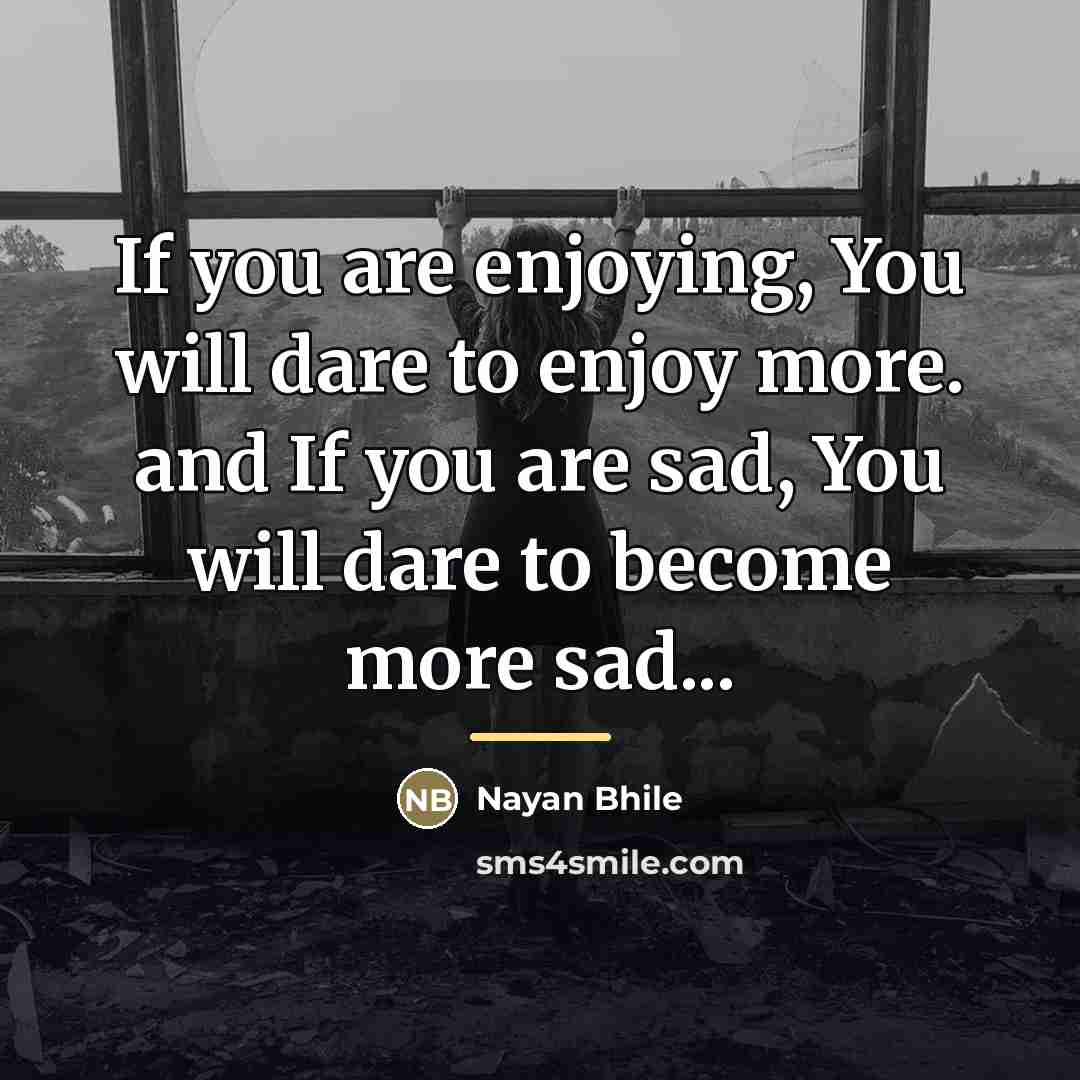 “If you are enjoying, You will dare to enjoy more.…” quote by Nayan Bhile