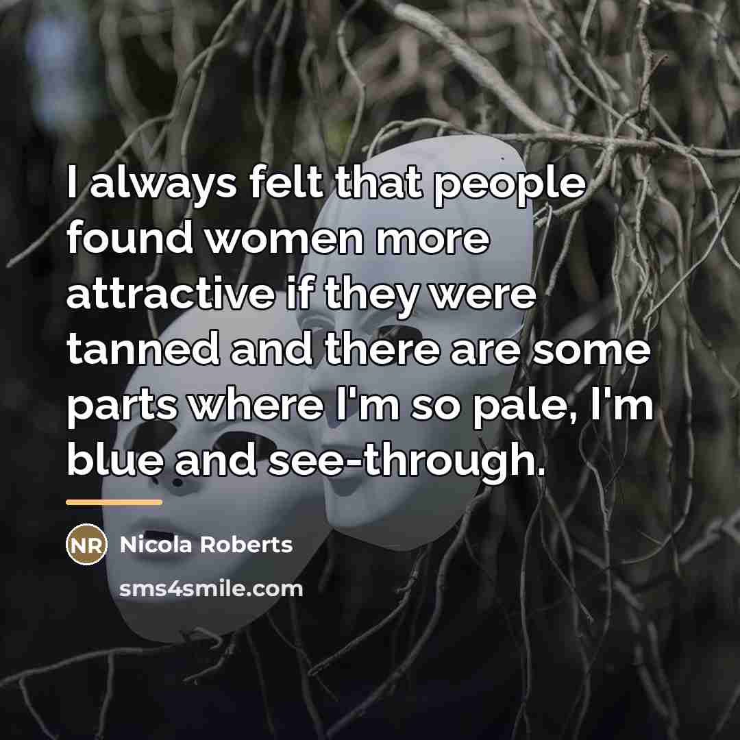 “I always felt that people found women more attractive if…” quote by Nicola Roberts