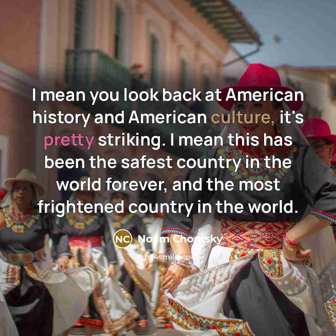 “I mean you look back at American history and American…” quote by Noam Chomsky