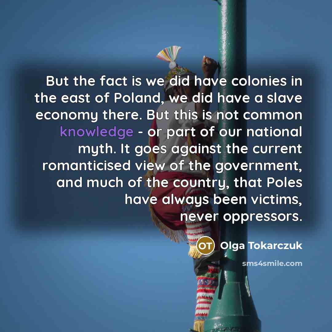 “But the fact is we did have colonies in the…” quote by Olga Tokarczuk