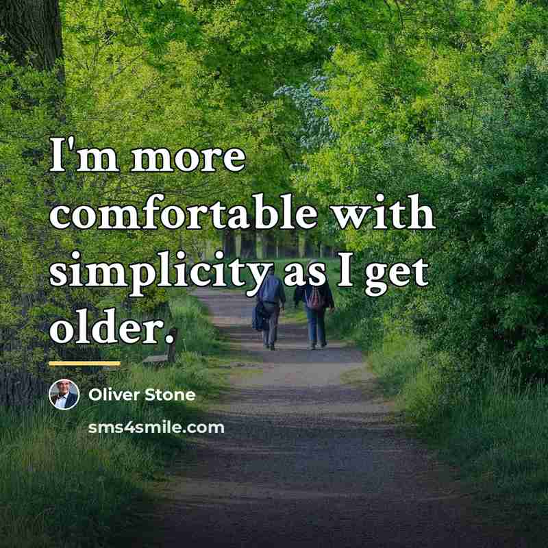 “I'm more comfortable with simplicity as I get older.…” quote by Oliver Stone
