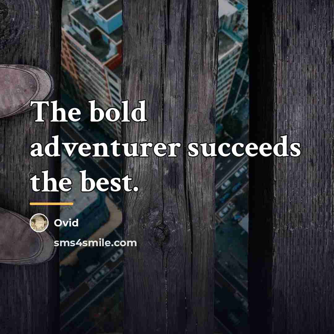 “The bold adventurer succeeds the best.…” quote by Ovid