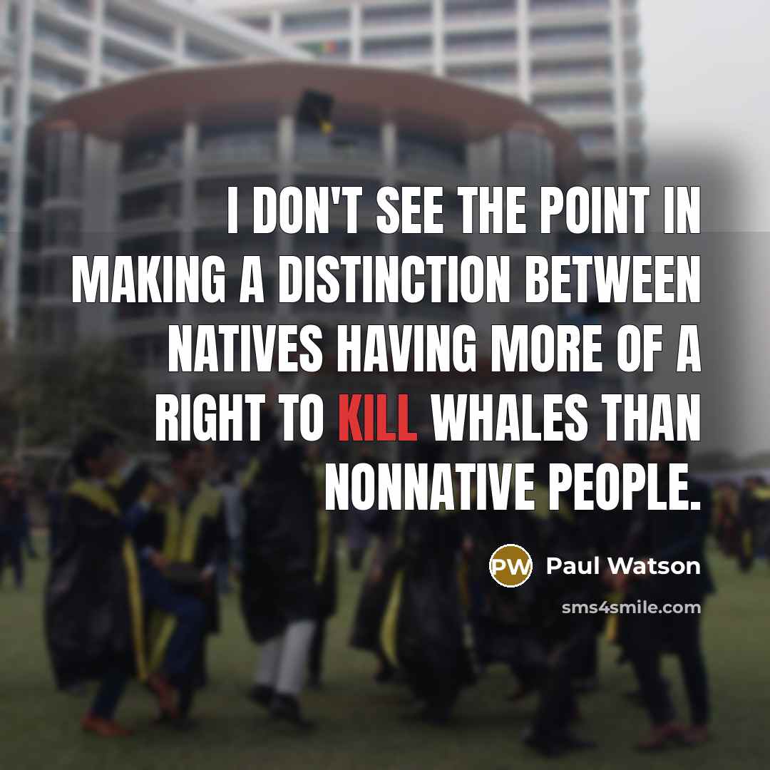 “I don't see the point in making a distinction between…” quote by Paul Watson