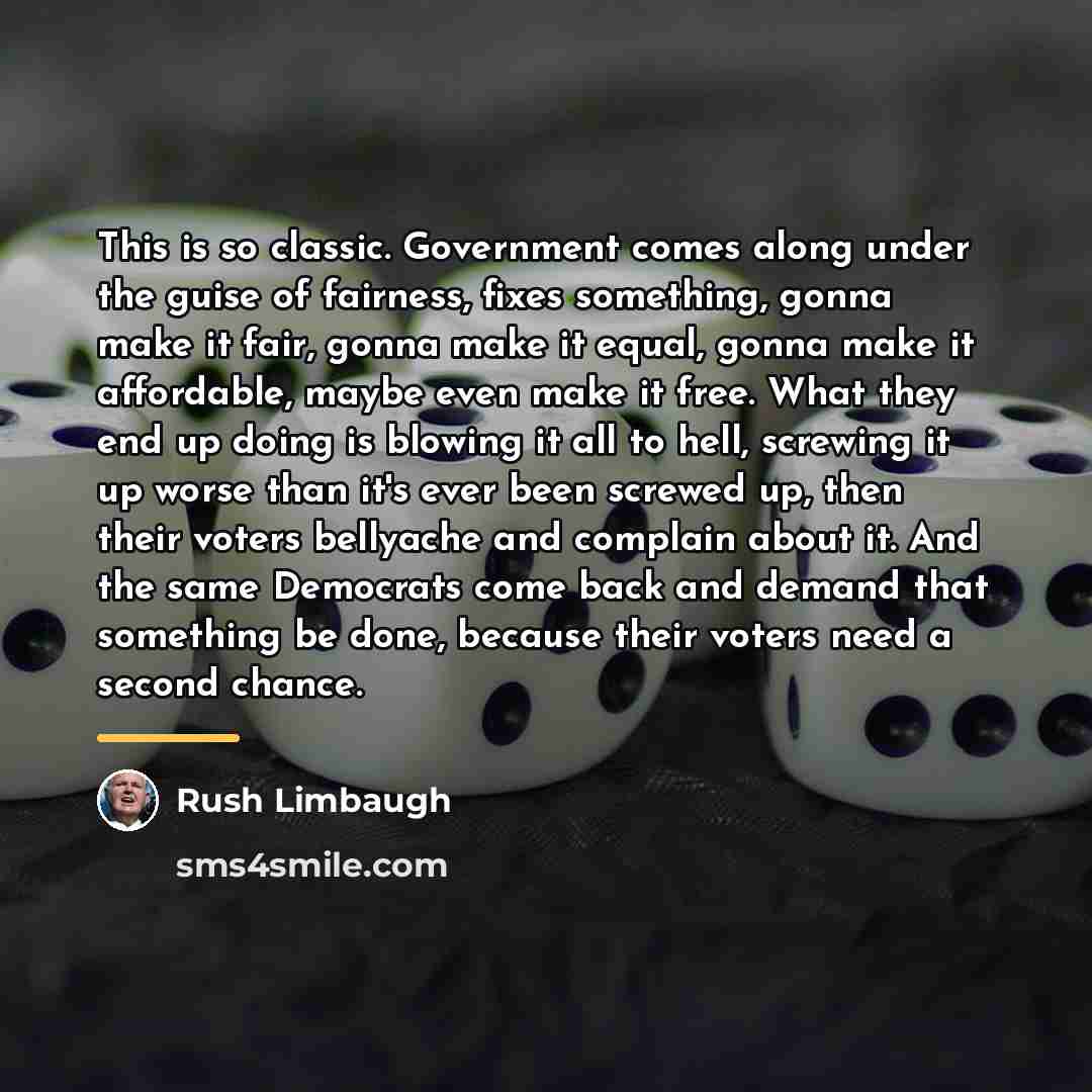 “This is so classic. Government comes along under the guise…” quote by Rush Limbaugh