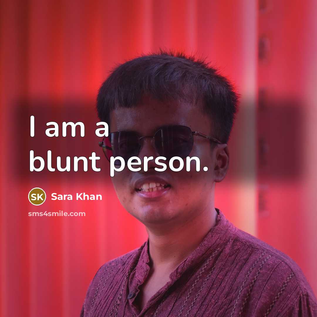 “I am a blunt person.…” quote by Sara Khan