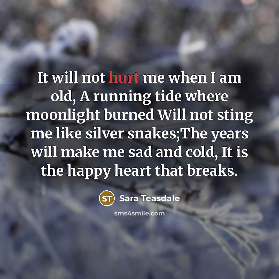 “It will not hurt me when I am old, A…” quote by Sara Teasdale