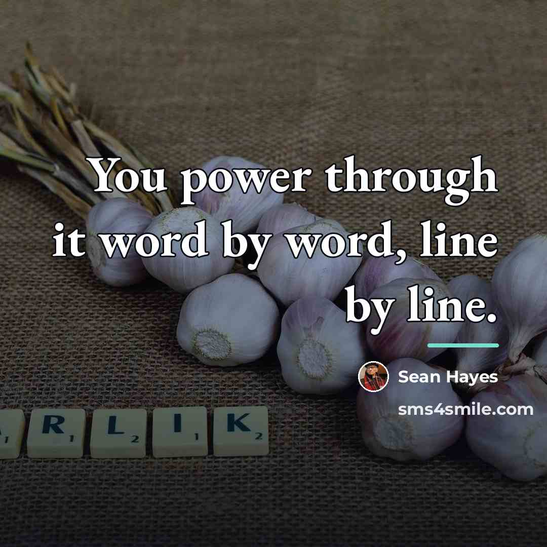 “You power through it word by word, line by line.…” quote by Sean Hayes