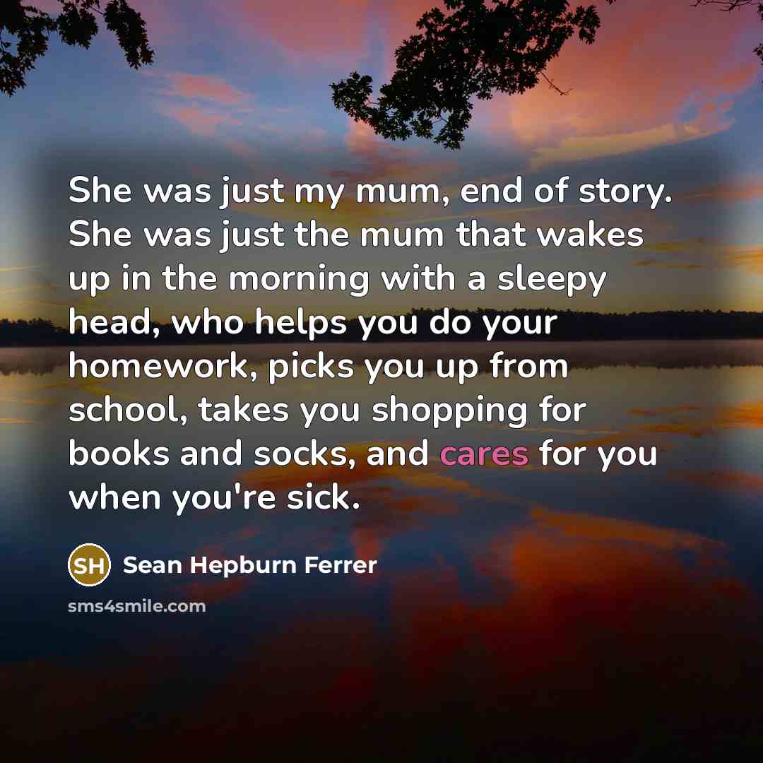 “She was just my mum, end of story. She was…” quote by Sean Hepburn Ferrer