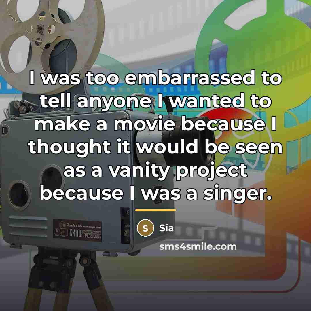 “I was too embarrassed to tell anyone I wanted to…” quote by Sia