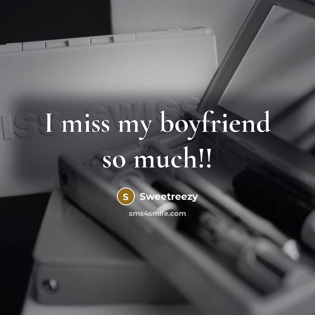 “I miss my boyfriend so much!!…” quote by Sweetreezy