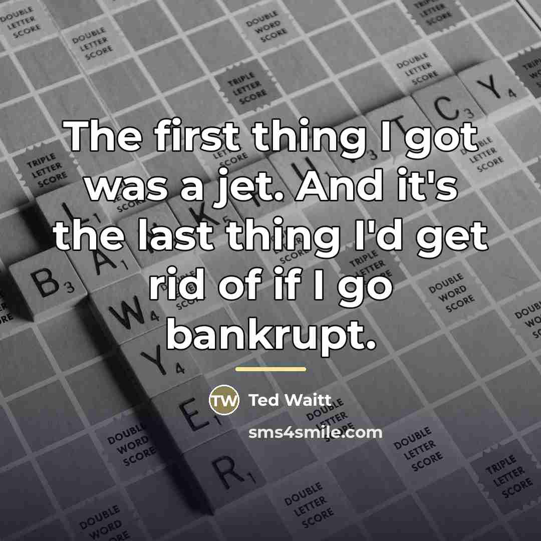 “The first thing I got was a jet. And it's…” quote by Ted Waitt