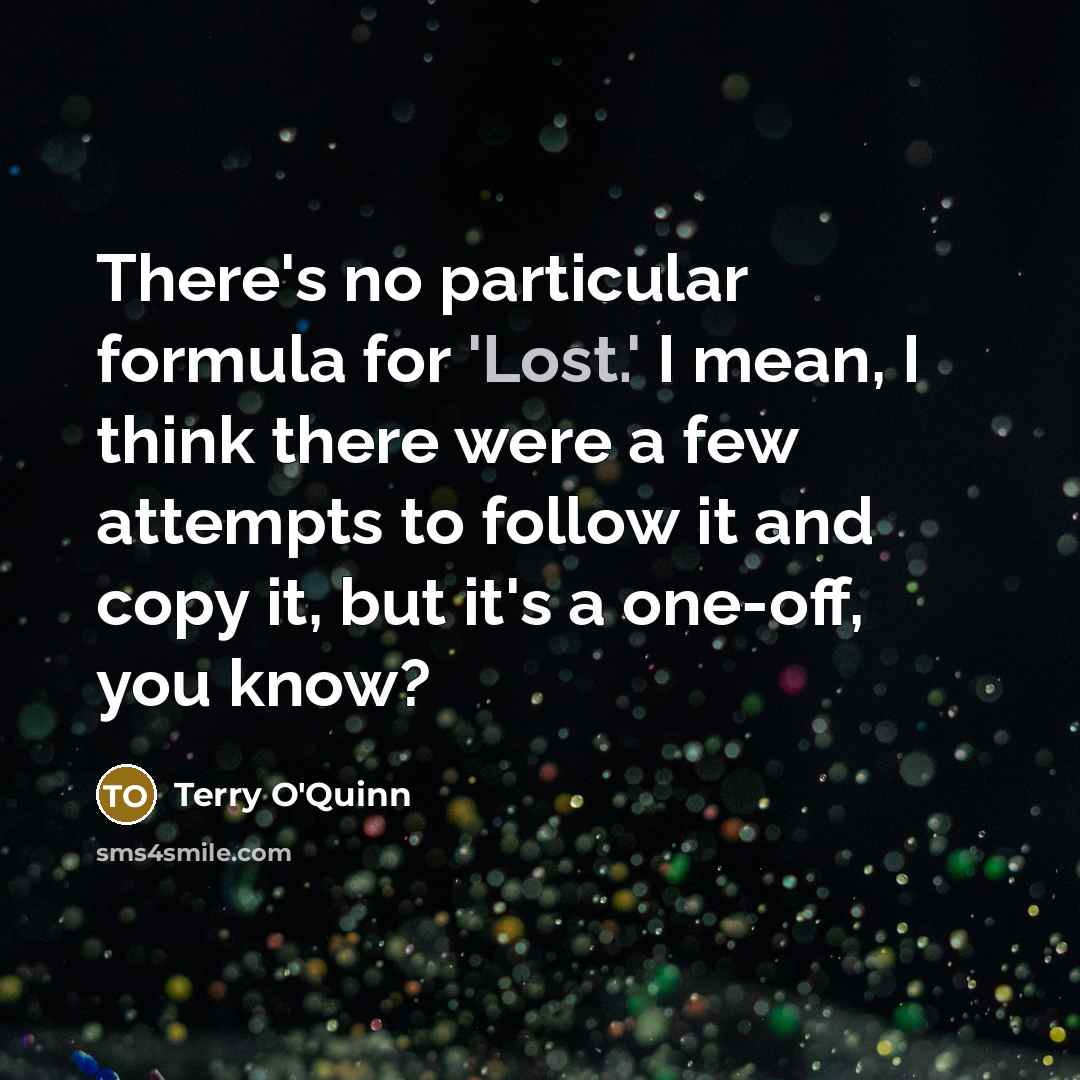 “There's no particular formula for 'Lost.' I mean, I think…” quote by Terry O'Quinn