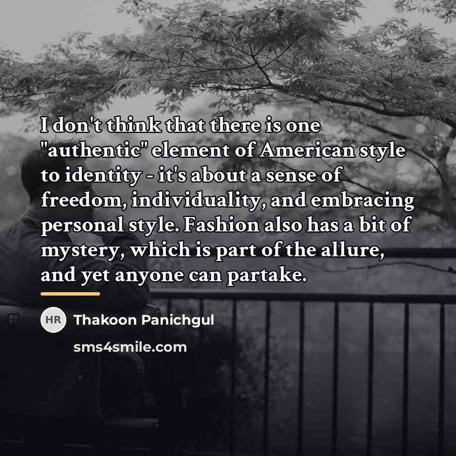 “I don't think that there is one "authentic" element of…” quote by Thakoon Panichgul