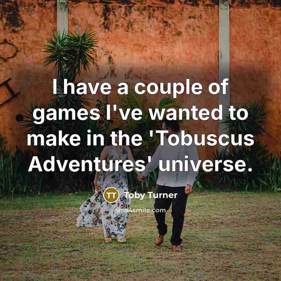 “I have a couple of games I've wanted to make…” quote by Toby Turner