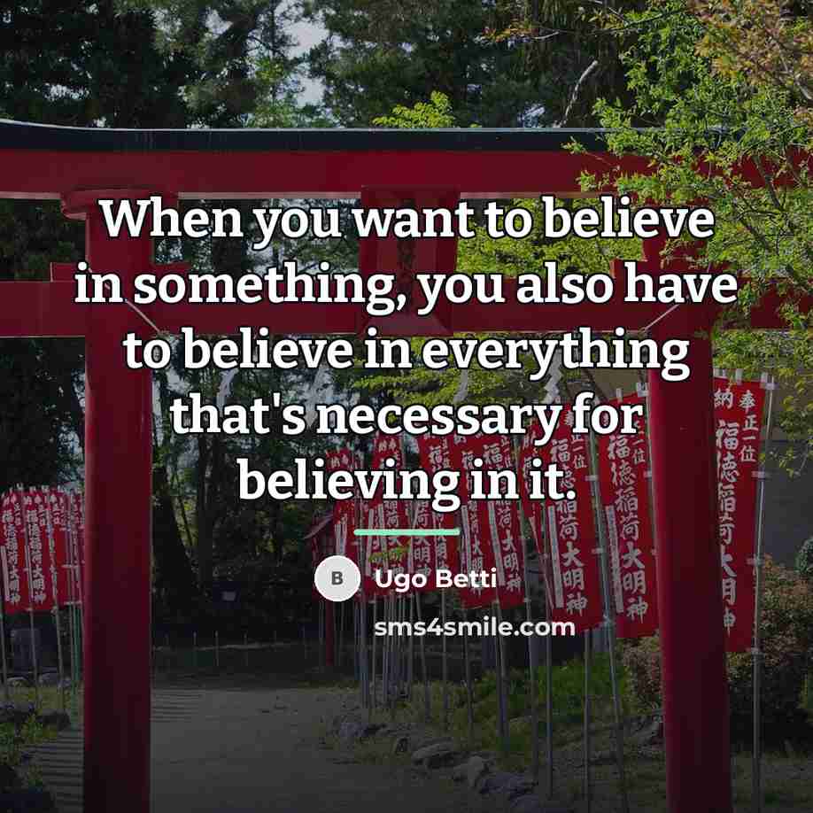 “When you want to believe in something, you also have…” quote by Ugo Betti