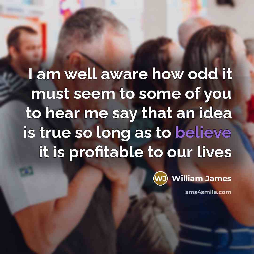 “I am well aware how odd it must seem to…” quote by William James