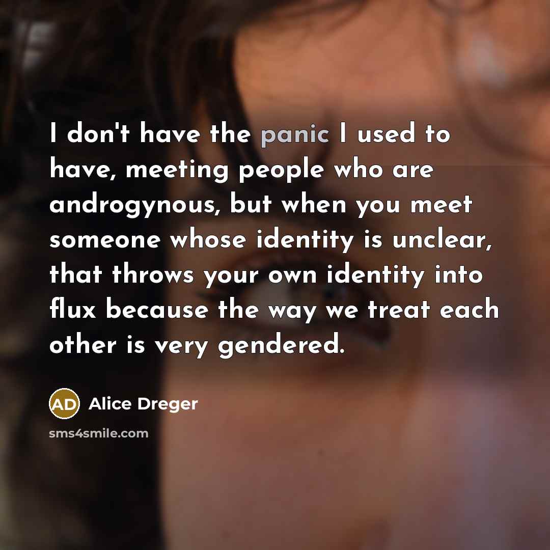 “I don't have the panic I used to have, meeting…” quote by Alice Dreger