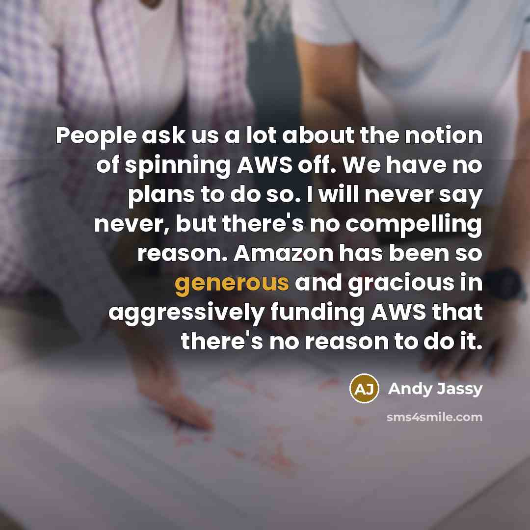 “People ask us a lot about the notion of spinning…” quote by Andy Jassy