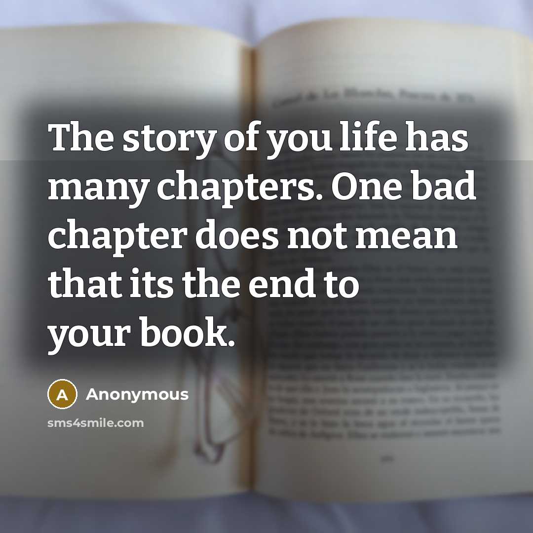 “The story of you life has many chapters. One bad…” quote by Anonymous