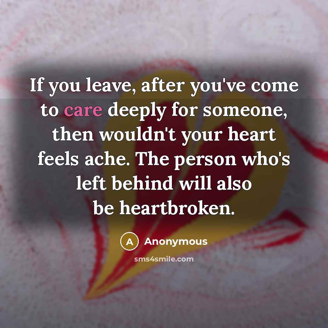 “If you leave, after you've come to care deeply for…” quote by Anonymous