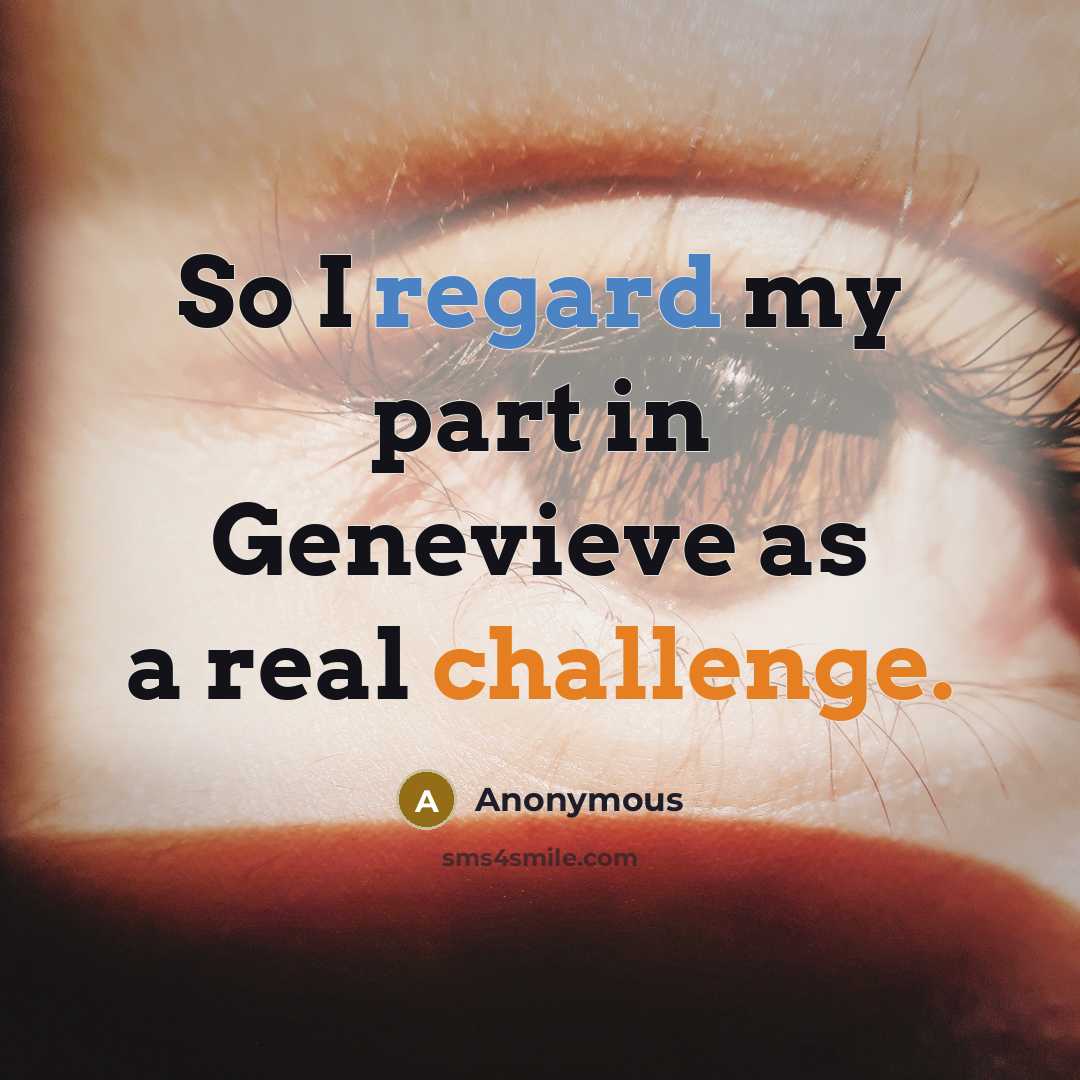 “So I regard my part in Genevieve as a real challenge.” quote by Anonymous