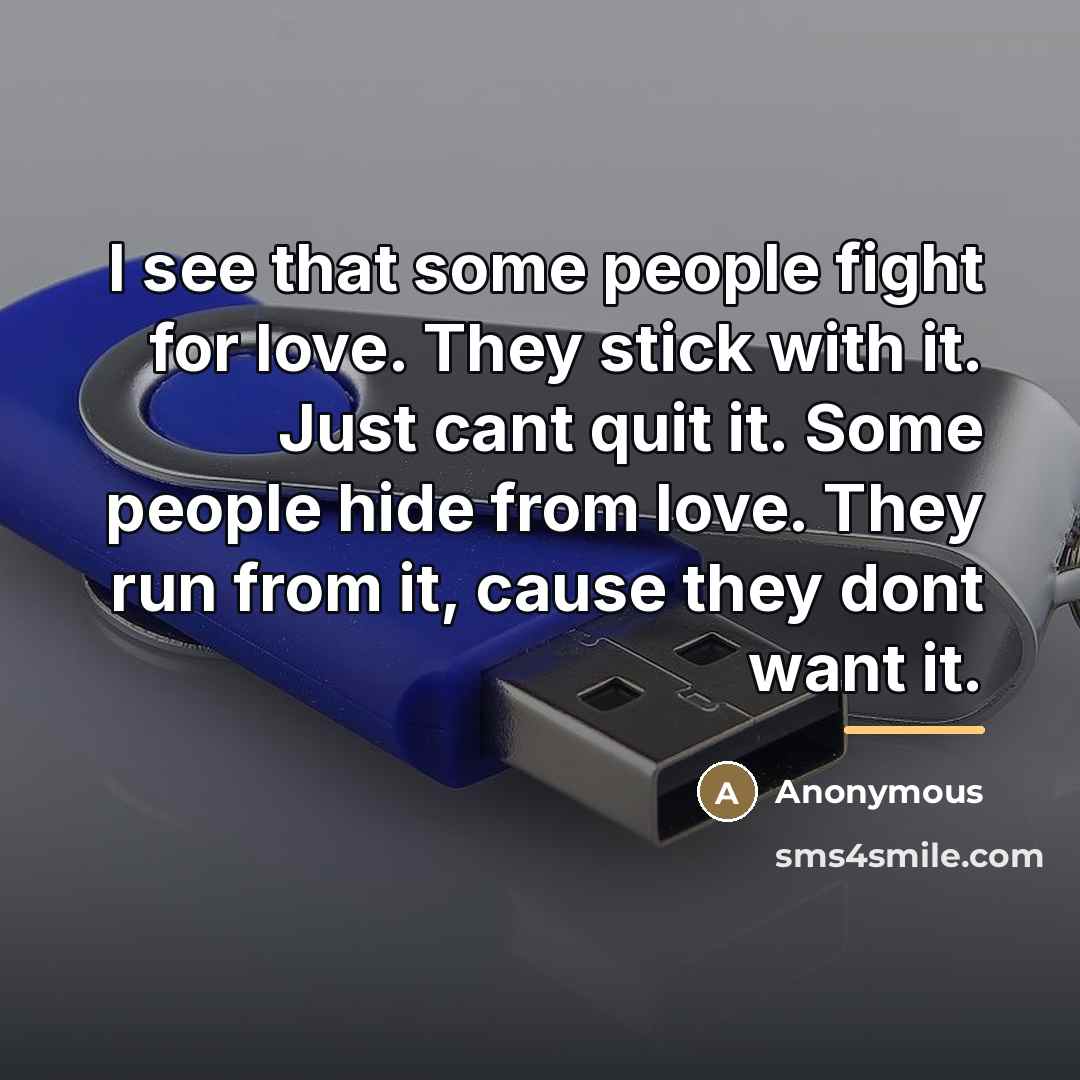 “I see that some people fight for love. They stick…” quote by Anonymous