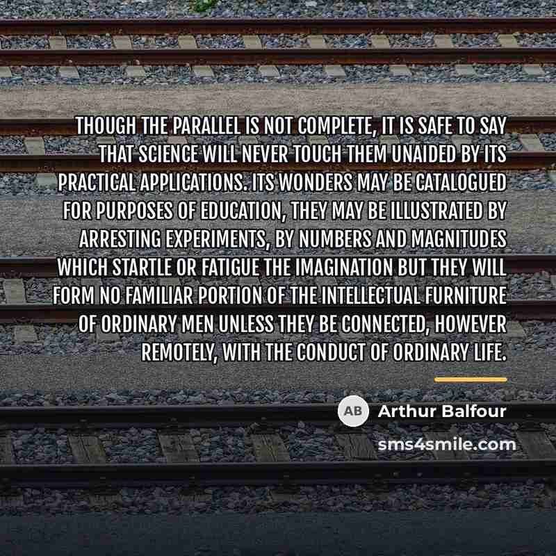 “Though the parallel is not complete, it is safe to…” quote by Arthur Balfour