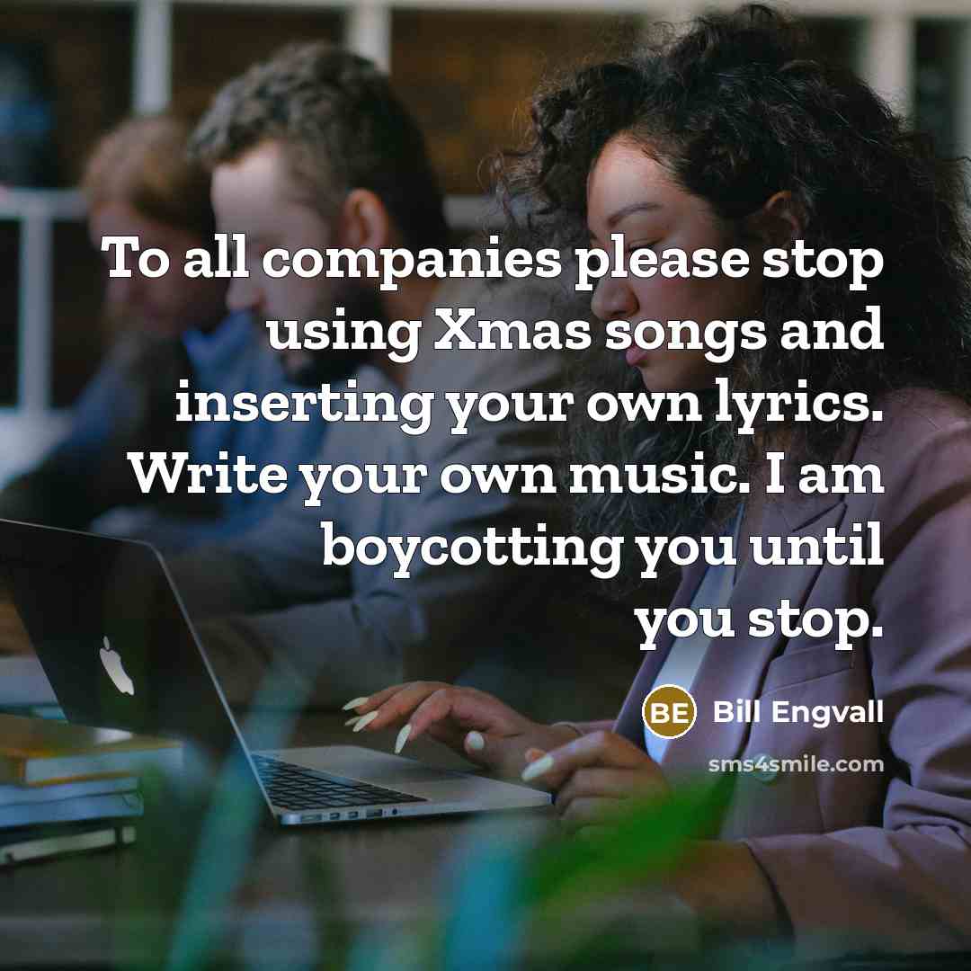 “To all companies please stop using Xmas songs and inserting…” quote by Bill Engvall