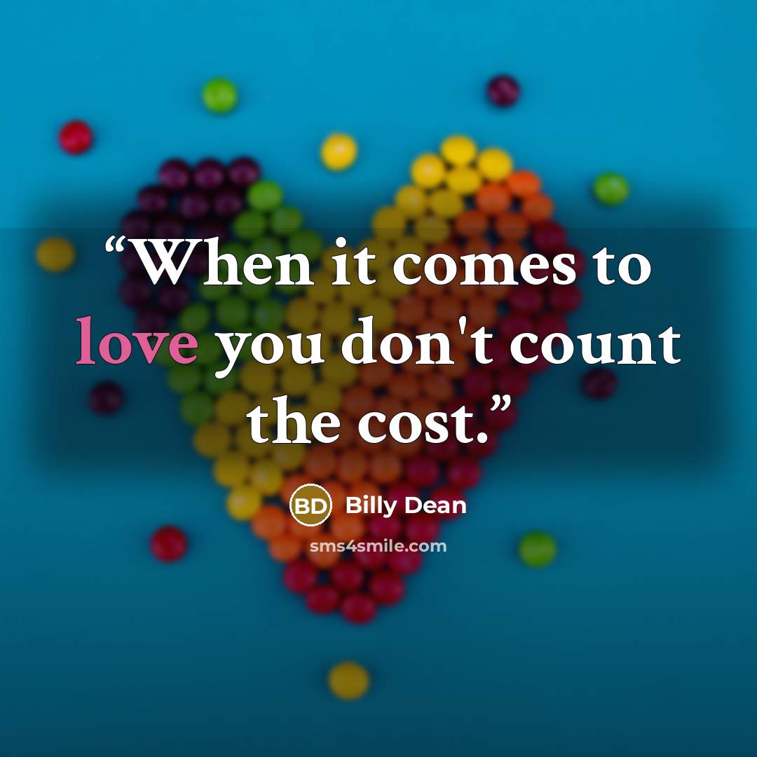 “When it comes to love you don't count the cost.” quote by Billy Dean