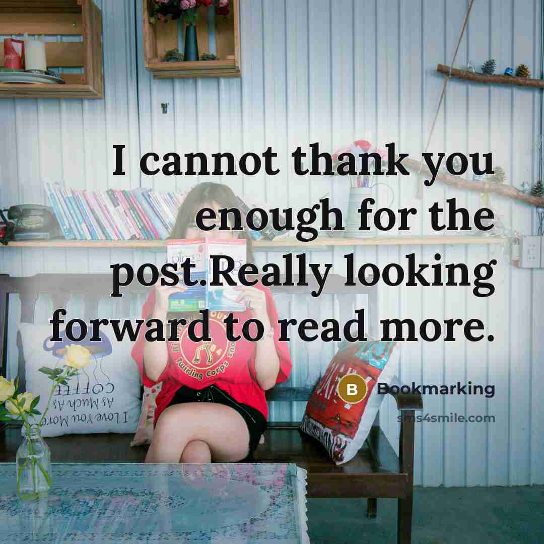 “I cannot thank you enough for the post.Really looking forward to read more.” quote by Bookmarking