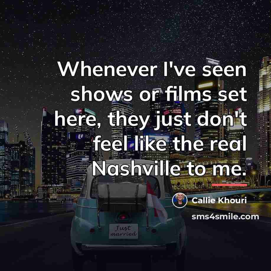 “Whenever I've seen shows or films set here, they just…” quote by Callie Khouri
