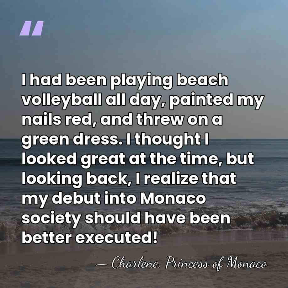 I had been playing beach volleyball all day, painted my nails red,&hellip; - Charlene, Princess of Monaco