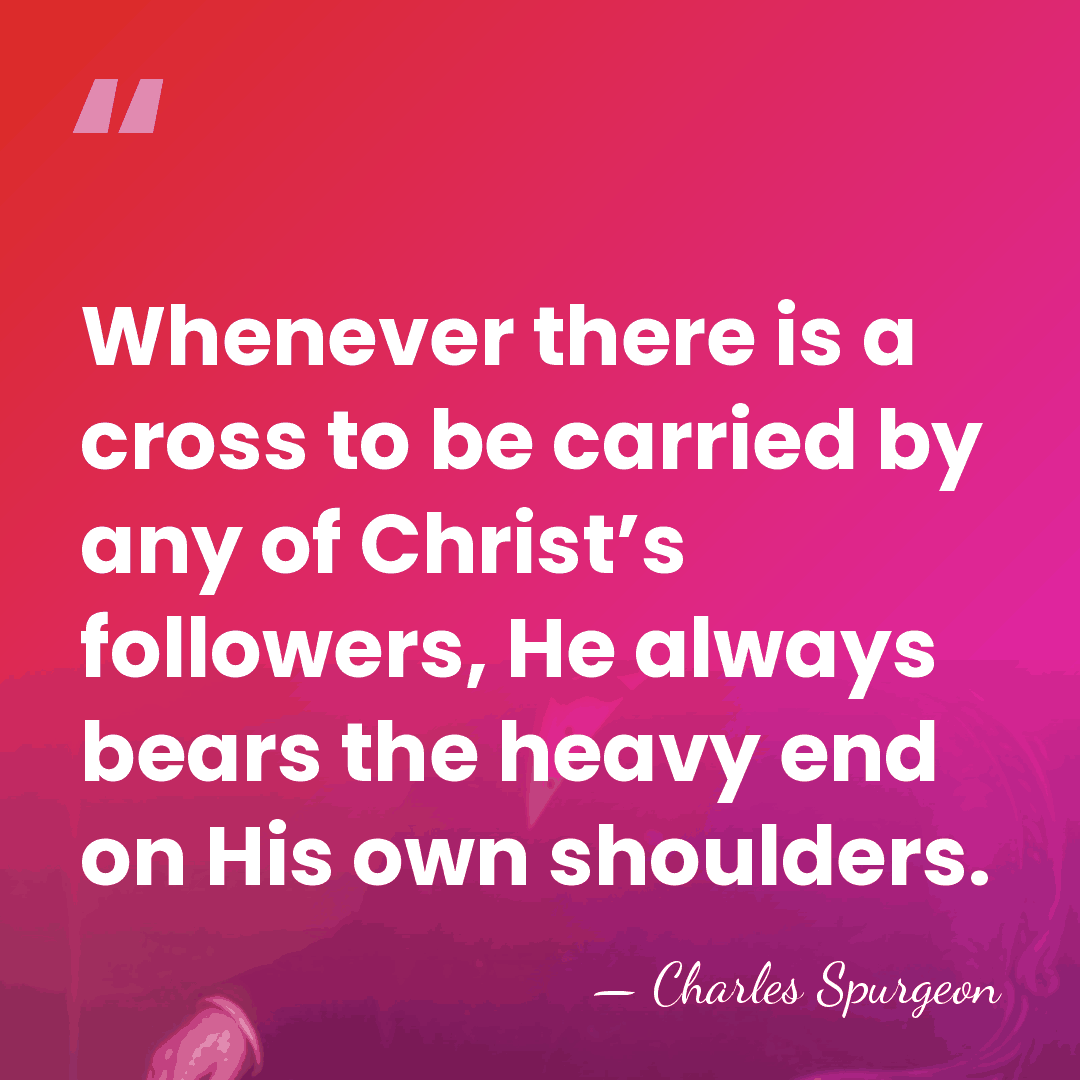 Whenever there is a cross to be carried by any of Christ’s&hellip; - Charles Spurgeon