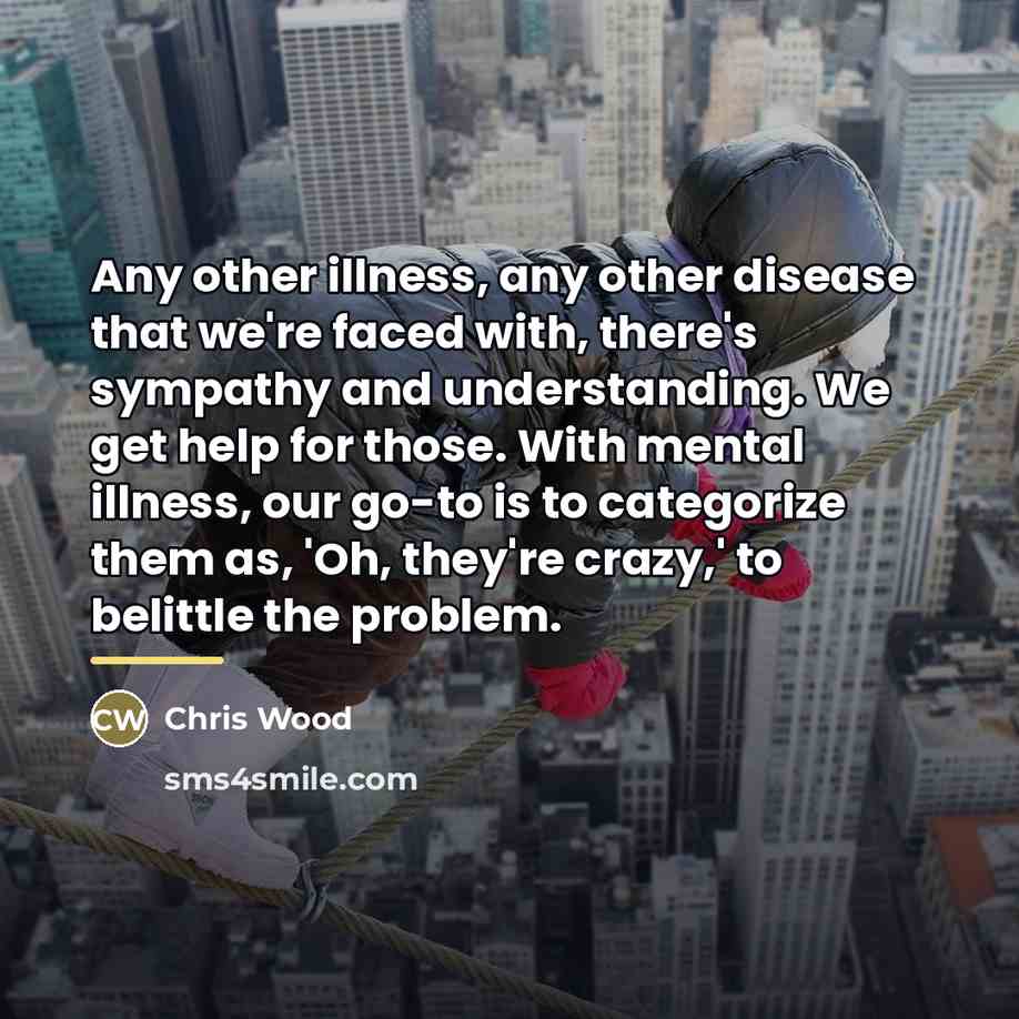 “Any other illness, any other disease that we're faced with,…” quote by Chris Wood