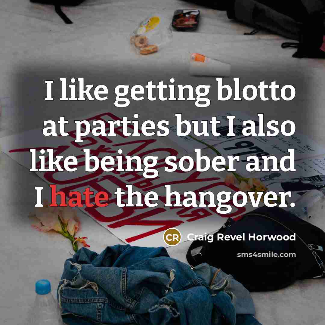 “I like getting blotto at parties but I also like…” quote by Craig Revel Horwood