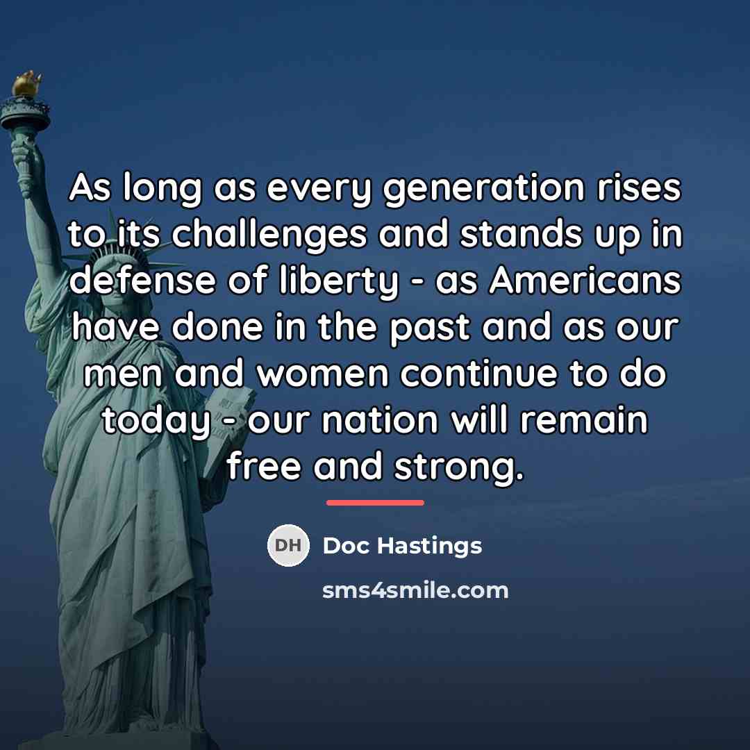 “As long as every generation rises to its challenges and…” quote by Doc Hastings