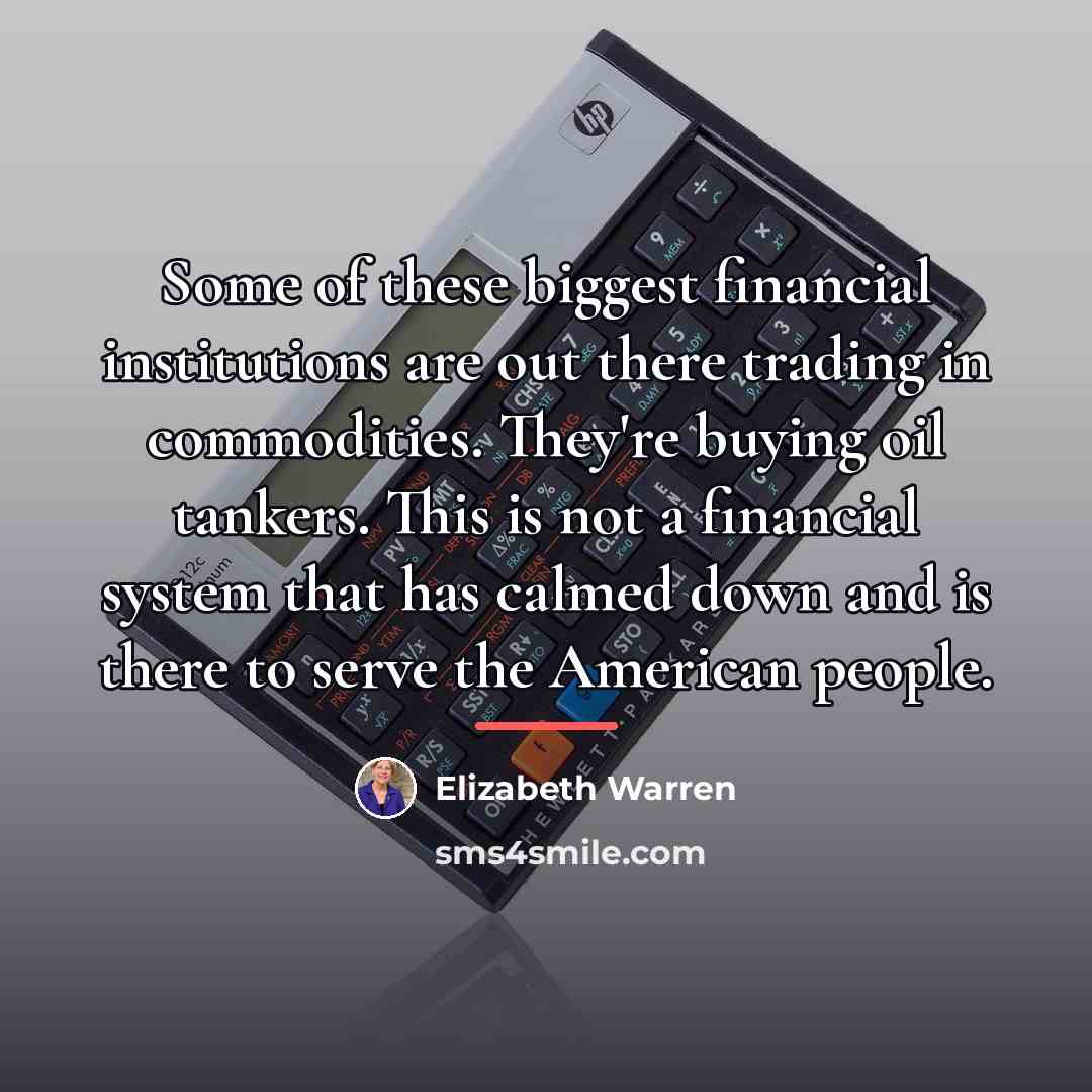 “Some of these biggest financial institutions are out there trading…” quote by Elizabeth Warren