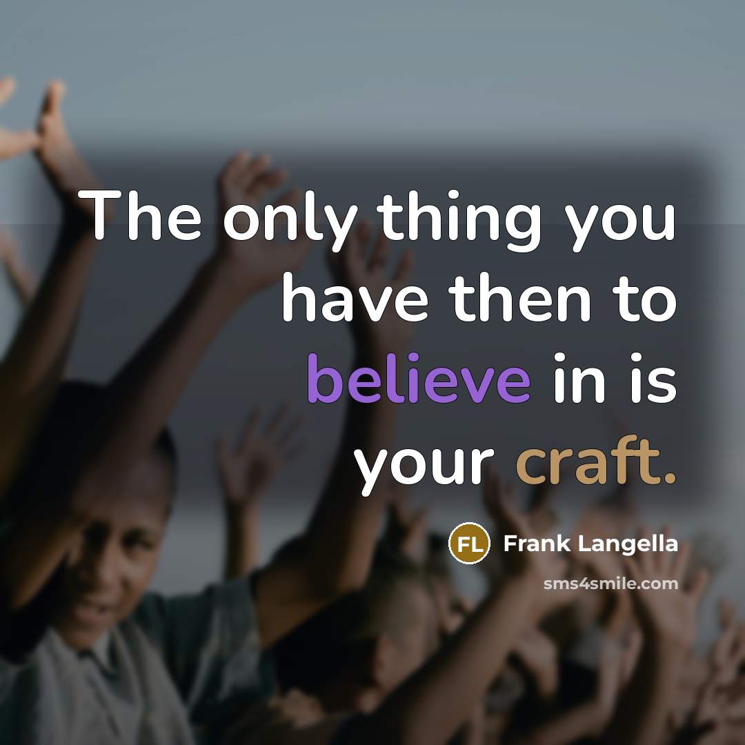“The only thing you have then to believe in is…” quote by Frank Langella