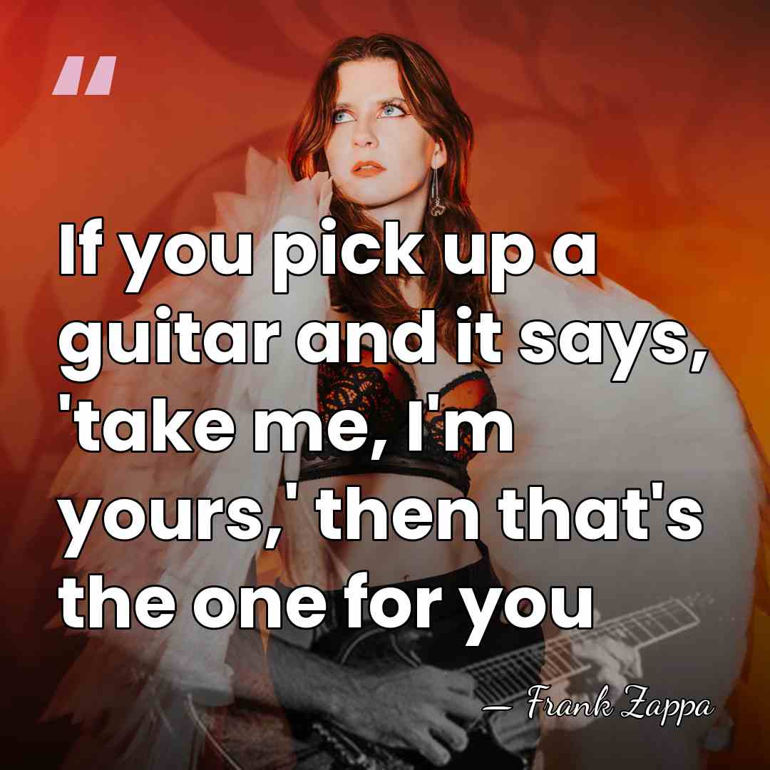 If you pick up a guitar and it says, 'take me, I'm&hellip; - Frank Zappa
