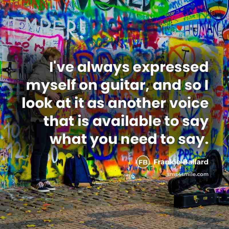 “I've always expressed myself on guitar, and so I look…” quote by Frankie Ballard