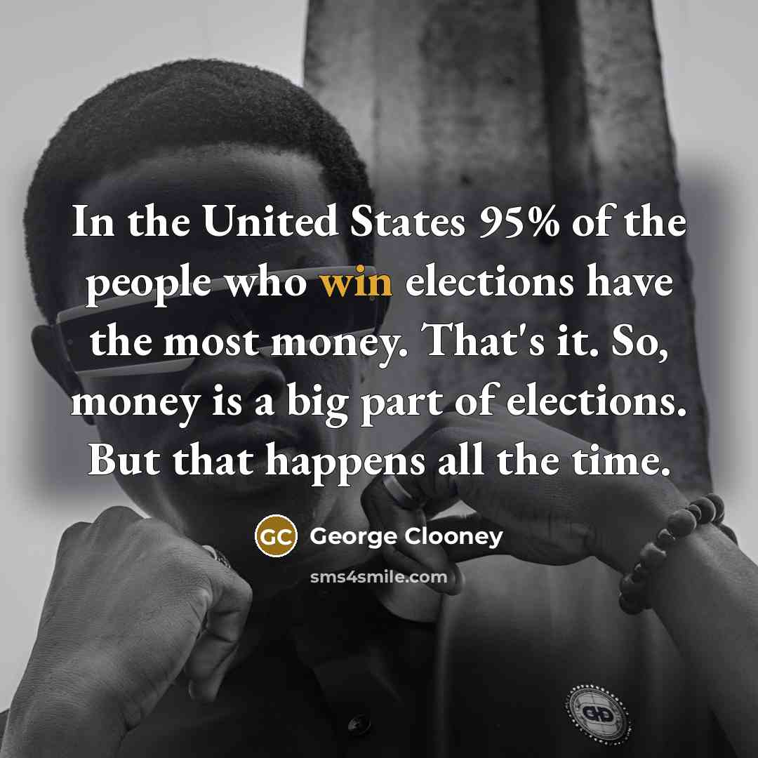 “In the United States 95% of the people who win…” quote by George Clooney