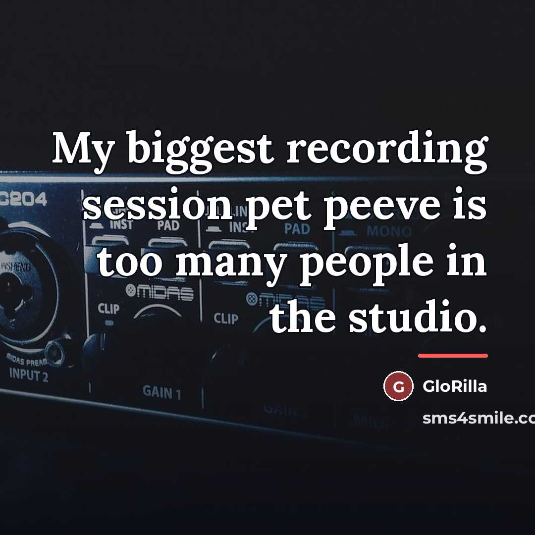 “My biggest recording session pet peeve is too many people…” quote by GloRilla